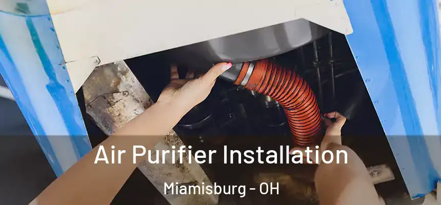  Air Purifier Installation Miamisburg - OH