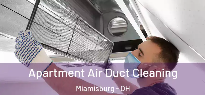 Apartment Air Duct Cleaning Miamisburg - OH