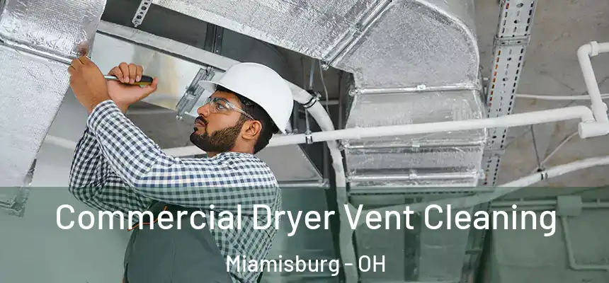  Commercial Dryer Vent Cleaning Miamisburg - OH