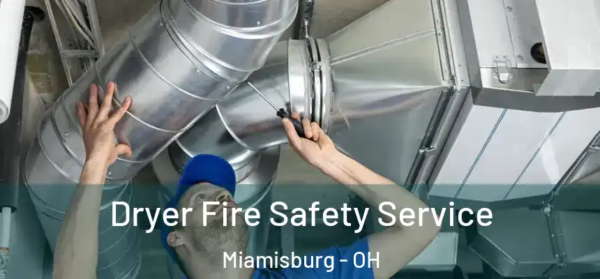 Dryer Fire Safety Service Miamisburg - OH