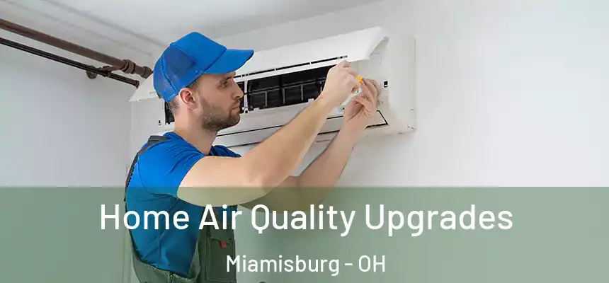 Home Air Quality Upgrades Miamisburg - OH