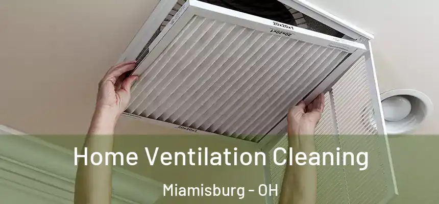  Home Ventilation Cleaning Miamisburg - OH
