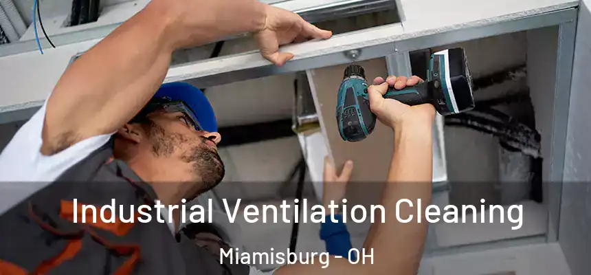  Industrial Ventilation Cleaning Miamisburg - OH