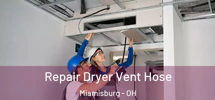 Repair Dryer Vent Hose Miamisburg - OH